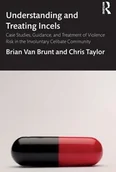 Pozostałe książki - ROUTLEDGE Understanding and Treating Incels: Case Studies, Guidance, and Treatment of Violence Risk in the Involuntary Celibate Community - miniaturka - grafika 1
