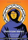 Religia i religioznawstwo - Instytut Wydawniczy Książka i Prasa Toksyczni święci - Anna Connolly - miniaturka - grafika 1