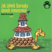 Fantasy - Audio Liber Jak żółwik skorupka domek remontował opowieści dla starszaków część 3 - dostawa od 3,49 PLN - miniaturka - grafika 1