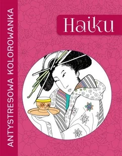 Olesiejuk Sp. z o.o. Antystresowa kolorowanka Haiku - Poradniki hobbystyczne Olesiejuk Sp. z o.o. Antystresowa kolorowanka Haiku - Poradniki hobbystyczne - miniaturka - grafika 1