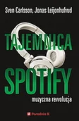 Wywiady, wspomnienia - Tajemnica Spotify Carlsson Sven Leijonhufvud Jonas - miniaturka - grafika 1