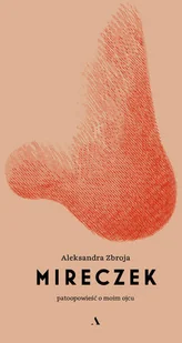 Mireczek. Patoopowieść o moim ojcu - Powieści - miniaturka - grafika 2