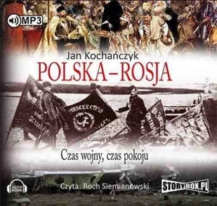 StoryBox.pl Polska - Rosja. Czas pokoju, czas wojny (audiobook CD) - Jan Kochańczyk - Audiobooki - historia - miniaturka - grafika 2
