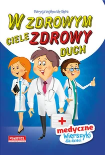 W zdrowym ciele zdrowy duch wierszyki medyczne - Literatura popularno naukowa dla młodzieży - miniaturka - grafika 2