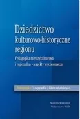 Kulturoznawstwo i antropologia - WAM Anna Królikowska Dziedzictwo kulturowo-historyczne regionu - aspekty wychwowawcze - miniaturka - grafika 1