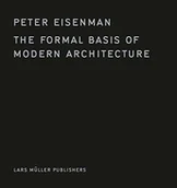 Albumy obcojęzyczne - Peter Eisenman The Formal Basis of Modern Architecture - miniaturka - grafika 1
