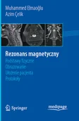 Książki medyczne - Rezonans magnetyczny: podstawy fizyczne, obrazowanie, ułożenie pacjenta, protokoły - miniaturka - grafika 1