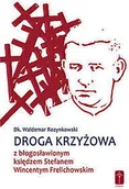 Religia i religioznawstwo - Droga krzyżowa z bł ks Wincentym Frelichowskim Waldemar Rozynkowski - miniaturka - grafika 1