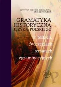 Gramatyka historyczna języka polskiego w testach, ćwiczeniach i tematach egzaminacyjnych - Podręczniki dla szkół wyższych - miniaturka - grafika 2