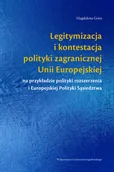 Polityka i politologia - Wydawnictwo Uniwersytetu Jagiellońskiego Legitymizacja i kontestacja polityki zagranicznej Unii Europejskiej na przykładzie polityki rozszerzenia i Europejskiej Polityki Sąsiedztwa Magdalena Góra - miniaturka - grafika 1