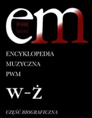 Encyklopedie i leksykony - Polskie Wydawnictwo Muzyczne Encyklopedia muzyczna PWM. Część biograficzna. Tom 12. W-Ż - Elżbieta Dziębowska - miniaturka - grafika 1