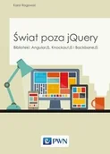 Książki o programowaniu - Wydawnictwo Naukowe PWN Świat poza jQuery - Karol Rogowski - miniaturka - grafika 1