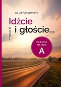 Religia i religioznawstwo - Idźcie i głoście Kazania na rok A | - miniaturka - grafika 1