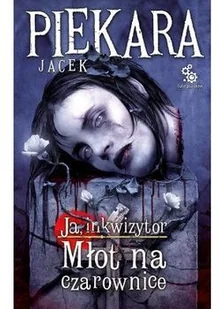 Fabryka Słów Ja, Inkwizytor Młot na czarownice - Jacek Piekara - Literatura przygodowa - miniaturka - grafika 2