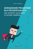 Zarządzanie - Zarządzanie projektami dla początkujących - dostępny od ręki, wysyłka od 2,99 - miniaturka - grafika 1