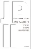 Felietony i reportaże - Universitas Franciszek Ziejka Jan Paweł II i polski świat akademicki - miniaturka - grafika 1