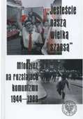 Historia Polski - Jesteście naszą wielką szansą Młodzież na rozstajach komunizmu 1944 1989 Używana - miniaturka - grafika 1