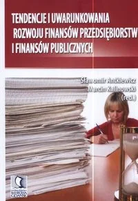 Tendencje i uwarunkowania rozwoju finansów przedsiębiorstw i finansów publicznych - CeDeWu - Finanse, księgowość, bankowość Tendencje i uwarunkowania rozwoju finansów przedsiębiorstw i finansów publicznych - CeDeWu - Finanse, księgowość, bankowość - miniaturka - grafika 1