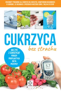 Cukrzyca bez strachu Jak żyć z cukrzycą Porady profilaktyka dieta przepisy - Książki medyczne - miniaturka - grafika 2
