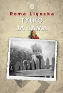 Biografie i autobiografie - Ligocka Roma Tylko ja sama - miniaturka - grafika 1