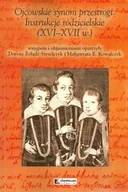 Historia Polski - Ojcowskie synom przestrogi Instrukcje rodzicielskie XVI-XVII w.) Dorota Żołądź-Strzelczyk Kowalczyk E.Małgorzata - miniaturka - grafika 1