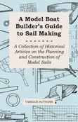 Książki o sporcie obcojęzyczne - A Model Boat Builder's Guide to Sail Making - A Collection of Historical Articles on the Planning and Construction of Model Sails - Various - miniaturka - grafika 1