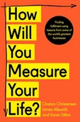 Obcojęzyczne książki naukowe - Clayton Christensen; James Allworth; Karen Dillon How Will You Measure Your Life$536 - miniaturka - grafika 1
