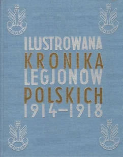 zbiorowa Praca Ilustrowana Kronika Legjonów 1914-1918 - Powieści historyczne i biograficzne - miniaturka - grafika 2