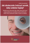 Zdrowie - poradniki - Schraufitetter Isolde Jak skutecznie ćwiczyć wzrok, żeby widzieć lepiej$499 - miniaturka - grafika 1