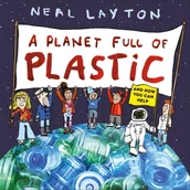 Obcojęzyczne książki dla dzieci i młodzieży - Neal Layton A Planet Full of Plastic - miniaturka - grafika 1