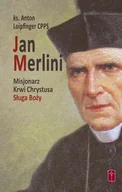 Biografie i autobiografie - CPPS ks. Anton Loipfinger Jan Merlini. Misjonarz Krwi Chrystusa, Sługa Boży - miniaturka - grafika 1