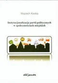 Podręczniki dla szkół wyższych - Instytucjonalizacja partii politycznych w społeczeństwach miejskich - Kostka Wojciech - miniaturka - grafika 1