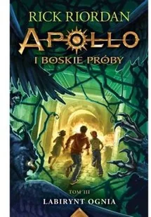 LABIRYNT OGNIA APOLLO I BOSKIE PRÓBY TOM 3 Rick Riordan - Powieści i opowiadania - miniaturka - grafika 2