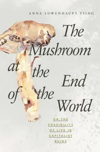 Princeton University Press Mushroom at the End of the World - Pozostałe książki Princeton University Press Mushroom at the End of the World - Pozostałe książki - miniaturka - grafika 1