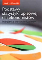 Wyższa Szkoła Bankowa Podstawy statystyki opisowej dla ekonomistów. Podręcznik z przykładami i zadaniami - Ekonomia - miniaturka - grafika 2