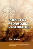Książki religijne obcojęzyczne - Mazur Piotr Podstawy pedagogiki pastoralnej - miniaturka - grafika 1