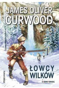 Siedmioróg Łowcy wilków - James Oliver Curwood - Lektury szkoła podstawowa - miniaturka - grafika 2