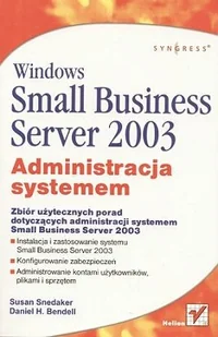 Helion Susan Snedaker, Daniel H. Bendell, Sławomir Dzieniszewski, Marcin Jędrysiak, Piotr Pilch (tłumaczenie) Windows Small Business Server 2003. Administracja systemem - Systemy operacyjne i oprogramowanie - miniaturka - grafika 2