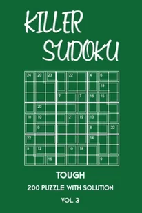 Killer Sudoku Tough 200 Puzzle With Solution Vol 3: Advanced Puzzle Book,9x9, 2 puzzles per page - Pozostałe książki Killer Sudoku Tough 200 Puzzle With Solution Vol 3: Advanced Puzzle Book,9x9, 2 puzzles per page - Pozostałe książki - miniaturka - grafika 1