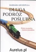 Wywiady, wspomnienia - L&L DŁUGA PODRÓŻ POŚLUBNA POLACY ZA GRANICĄ Barbara Szczepuła - miniaturka - grafika 1