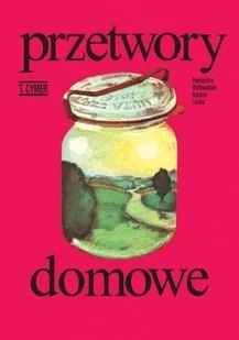 Cymer Tadeusz Przetwory domowe - Książki kucharskie - miniaturka - grafika 2