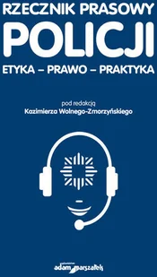 Rzecznik prasowy Policji Etyka prawo praktyka - Poradniki hobbystyczne Rzecznik prasowy Policji Etyka prawo praktyka - Poradniki hobbystyczne - miniaturka - grafika 1