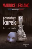 Kryminały - CM Jakub Jagiełło Arsene Lupin - Kryształowy korek Maurice Leblanc - miniaturka - grafika 1