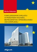 Prawo - Funkcjonowanie Eurojustu w przestrzeni wolności, bezpieczeństwa i sprawiedliwości Unii Europejskiej - Potkańska Monika - miniaturka - grafika 1