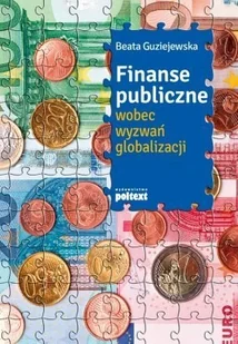Finanse publiczne wobec wyzwań globalizacji Beata Guziejewska - Finanse, księgowość, bankowość Finanse publiczne wobec wyzwań globalizacji Beata Guziejewska - Finanse, księgowość, bankowość - miniaturka - grafika 1