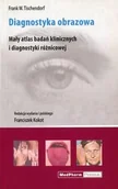 Zdrowie - poradniki - Tischendorf Frank W. Diagnostyka obrazowa Mały atlas badań klinicznych i diagnostyki różnicowej - miniaturka - grafika 1