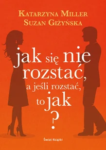 Jak się nie rozstać, a jeśli rozstać, to jak? - Miłość, seks, związki - miniaturka - grafika 2