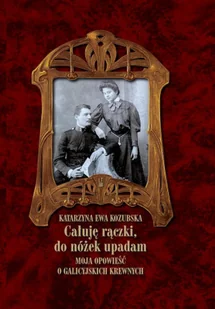 LTW Całuję rączki, do nóżek upadam Katarzyna Ewa Kozubska - Pamiętniki, dzienniki, listy - miniaturka - grafika 3