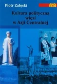 Podręczniki dla szkół wyższych - Kultura polityczna więzi w Azji Centralnej - Piotr Załęski - miniaturka - grafika 1