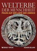 Albumy krajoznawcze - Biały Kruk Welterbe der Menschheit. Polen auf der Liste der UNESCO Adam Bujak, Krzysztof Czyżewski - miniaturka - grafika 1